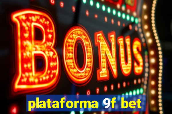 plataforma 9f bet